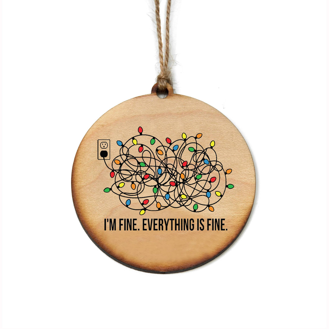 I'm Fine. Everything's Fine. Wood Ornament